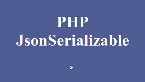 Использование интерфейса JsonSerializable в PHP